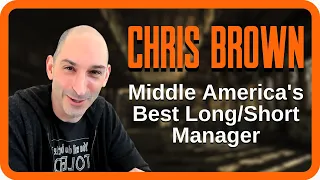 Middle America’s Best Long/Short Manager | Chris Brown | Zer0es TV