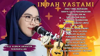 INDAH YASTAMI  | JIWA YANG BERSEDIH HANYA SATU PERSINGGAHAN  SATU RASA CINTA | FULL ALBUM AKUSTIK