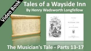08 - Tales of a Wayside Inn - The Musician's Tale - Parts 13-17