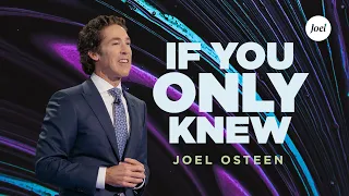 If You Only Knew | Joel Osteen