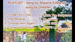 PLAYLIST - song by Shawna Edwards – sung by children (praise God at all times)