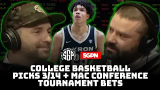 College Basketball Picks 3/14 + MAC Conference Tournament Bets (Ep. 1921)