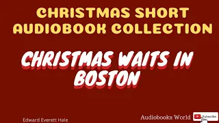 Audiobook Christmas Story - Christmas Waits in Boston by Edward Everett Hale | Audiobooks World
