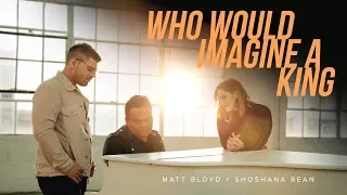 Matt Bloyd - Who Would Imagine a King feat. Shoshana Bean (Official Video)