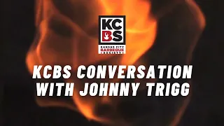 KCBS Conversation with Johnny Trigg