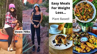 Easy Meals For Weight Loss and Staying Lean // Plant Based