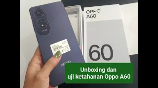 Unboxing dan uji ketahanan Oppo A60