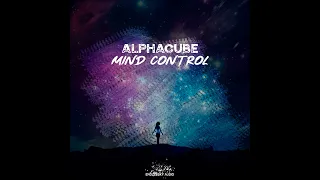 AlphaCube - Mind Control (Original Mix) 2024