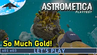 So much Gold!!  | Astrometica [ Playtest ] s01 e03