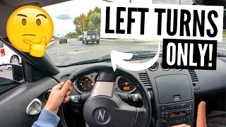 Left Turns ONLY Driving Challenge in my Nissan 350z HR! *HARD*