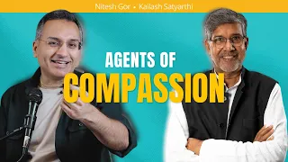 Agents of Compassion | Nobel Peace Laureate Kailash Satyarthi & Nitesh Gor