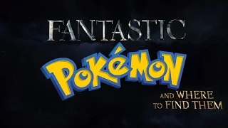 Fantastic Pokémon and Where to Find Them