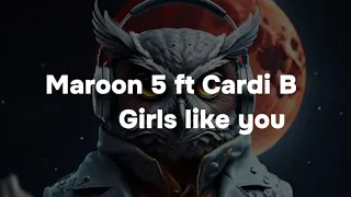 Girls like you lyrics | Maroon 5 ft Cardi B