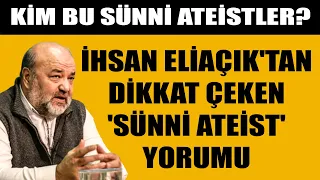 İhsan Eliaçık'tan dikkat çeken 'Sünni Ateist' yorumu