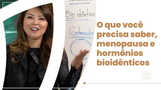 Hormônios Bioidênticos, o que você precisa saber