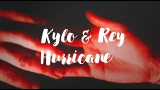 Kylo & Rey I Hurricane (The Last Jedi)