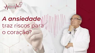 Dr. Roque Savioli responde: Ansiedade pode causar infarto ou AVC?