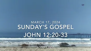 FIFTH SUNDAY OF LENT  ---  2024 03 17  ---  JOHN 12:20-33  ---  ACCEPT GOD