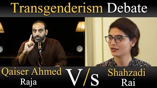 Transgenderism Debate | Qaiser Ahmed Raja Vs Shahzadi Rai