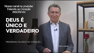 DEUS É ÚNICO E VERDADEIRO | Programa Falando ao Coração | Pr Gentil R.Oliveira.