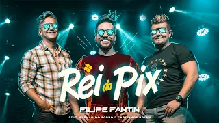 REI DO PIX- Filipe Fantin feat Alemão do Forró e Carlinhos Rocha