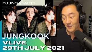 DJ REACTION to KPOP - JUNGKOOK VLIVE 29th JULY 2021