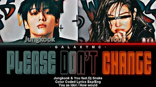 Jungkook & You 'Please Don't Change' feat.Dj Snake (Color Coded Lyrics Esp/Eng) (2 Members ver.)