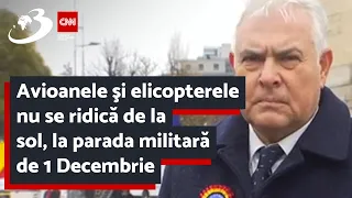 Avioanele şi elicopterele nu se ridică de la sol, la parada militară de 1 Decembrie