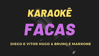 Karaoke - Facas Diego & Vitor Hugo e Bruno & Marrone