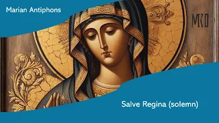 Salve Regina (solemn) (Gregorian chant) Marian Antiphon