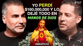 Perdí $160,000,000 de pesos y dejé todo en manos de DIOS | NAYO ESCOBAR | #157 SINERGETICOS PODCAST