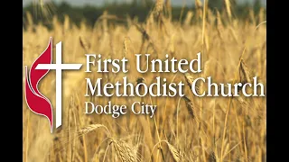 May 5, 2024  8:55  AM    First United Methodist  Church,  Dodge City , KS