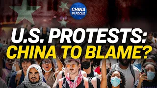 Report Links CCP to Anti-Israel Protests | China in Focus