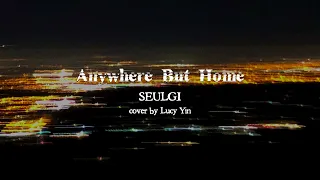 Anywhere But Home - SEULGI (English Cover)
