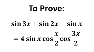 Prove sin 3x + sin 2x - sin x = 4 sin x cos(x/2)cos((3x)/2)