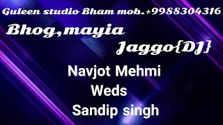 Live|| Navjot Mehmi Weds Sandip singh ||mayia and jaggo{DJ NIGHT}