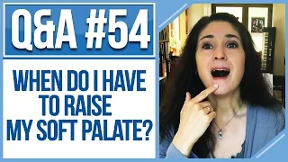 Q&A #54: When Do I Have To Raise My SOFT PALATE?