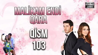 Malikam Endi Qara 103.Qism - ᴴᴰ