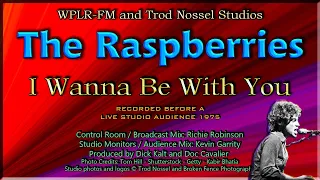 The Raspberries - I Wanna Be With You