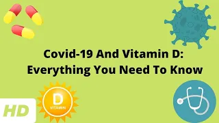 Covid-19 And Vitamin D: Everything You Need To Know