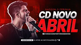 NADSON O FERINHA ABRIL 2024  MÚSICAS NOVAS - REPERTORIO NOVO 2024 #nadsonoferinha #sofrencia #2024