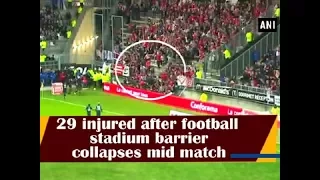 29 injured after football stadium barrier collapses mid match - Sports News