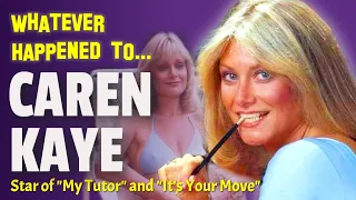 Whatever Happened to Caren Kaye - Star of "My Tutor" and "It's Your Move"