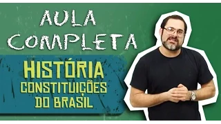 HISTÓRIA BRASIL - CONSTITUIÇOES DO BRASIL 20MIN
