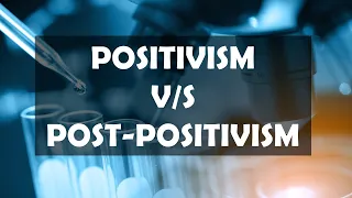 Positivism v/s Post Positivism | Easy to Learn