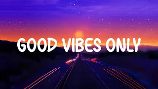 Good vibes only ~ Songs to scream on the car when you're on the road