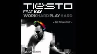 Tiesto Feat Kay- Work Hard Play Hard ( Adir Mizrahi Remix ) !!