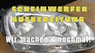 Scheinwerfer Aufbereitung. Wir machen's nochmal.