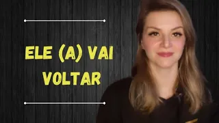 ELE (A) VAI VOLTAR