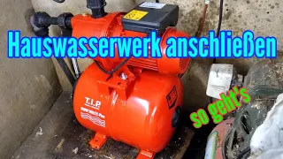 Hauswasserwerk anschließen Hauswasserwerk Pumpe Installation in Betrieb nehmen Anschluß